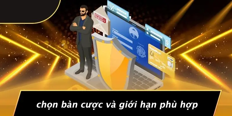 Chọn Bàn Cược Và Giới Hạn Phù Hợp
